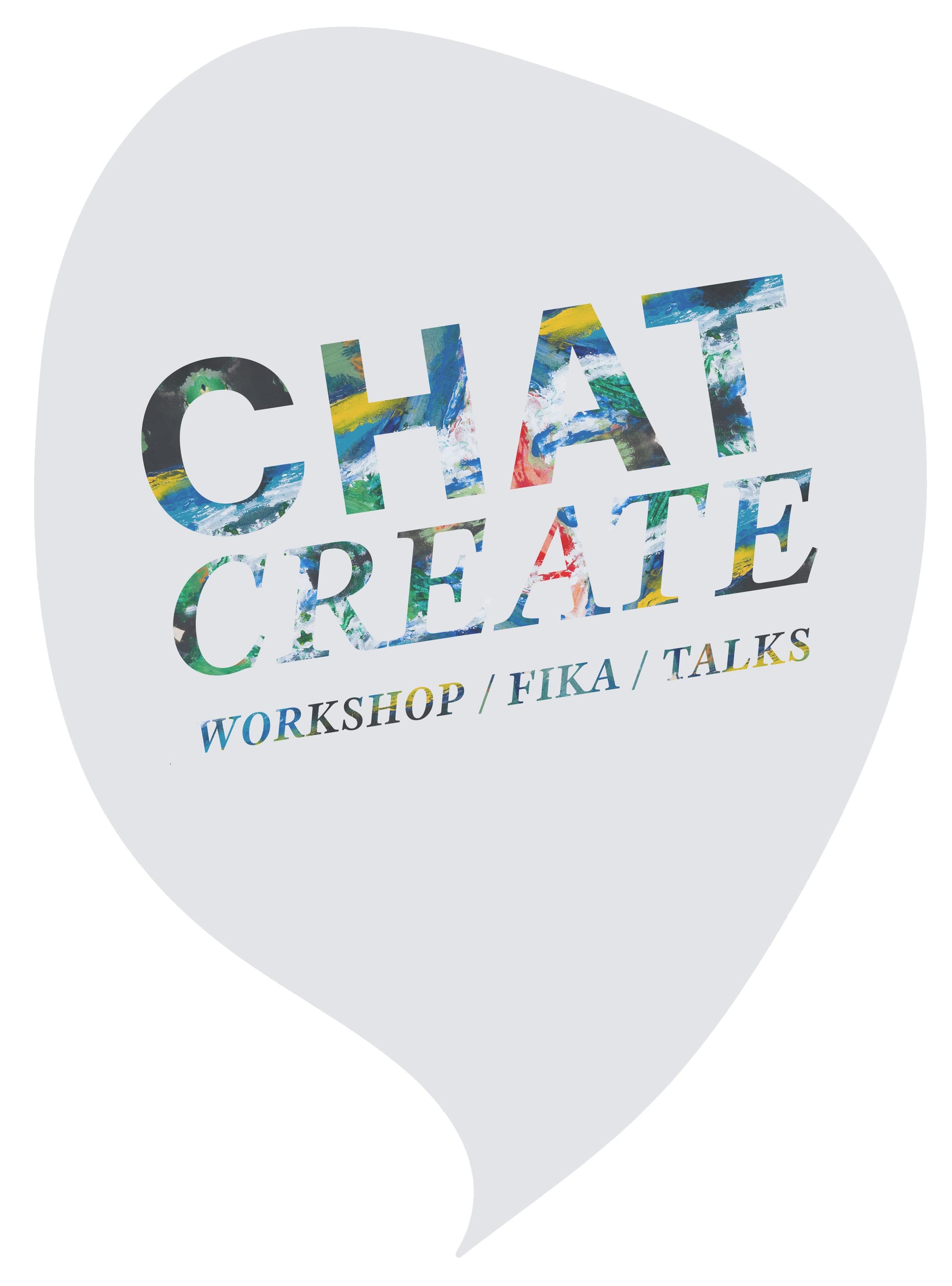 Gray comic balloon with the text "Chat/Create- Workshop / Fika / Talks"
